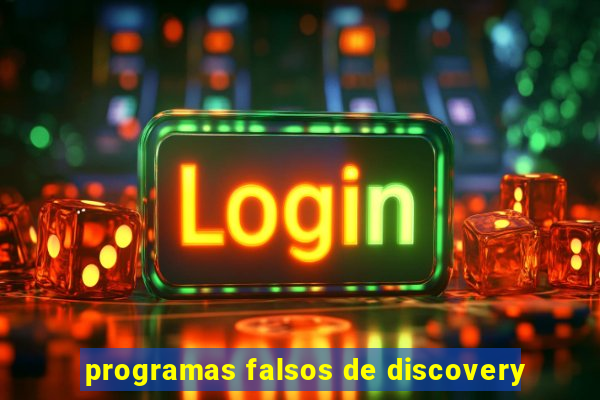 programas falsos de discovery